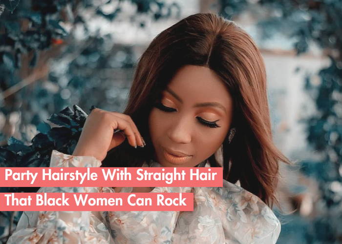 Effortless Party Hairstyles For Black Women With Straight Hair: Your Go-To-Guide