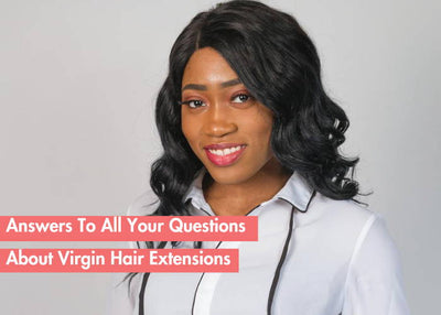 Common Questions About Virgin Hair: Your Ultimate FAQ Guide