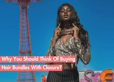 Why Always Buy Human Hair Bundles With Closure?