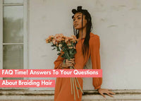 The Ultimate Braiding Hair FAQ: Answers to All Your Braiding Questions