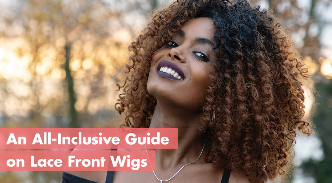 An All-Inclusive Guide on Lace Front Wigs