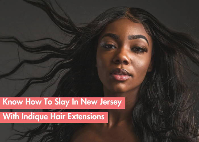 Enhance Your Beauty with Indique Hair Extensions in New Jersey