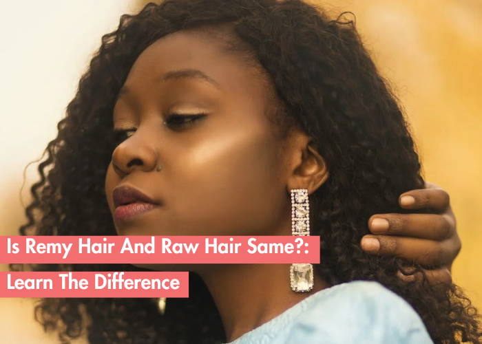 Understanding Remy Hair and Raw Hair: A Complete Buyer’s Guide