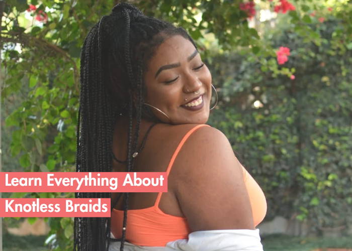 Exploring The World Of Knotless Braids