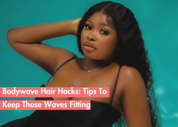 How To Keep Your Bodywave Hair Wavy