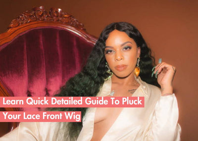 How To Pluck Your Lace Front Wigs Like A Pro